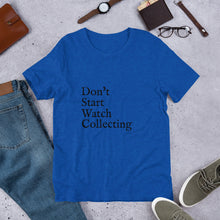 Load image into Gallery viewer, Don't Start Watch Collecting Unisex T-Shirt