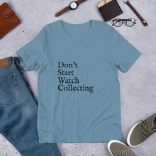 Load image into Gallery viewer, Don't Start Watch Collecting Unisex T-Shirt