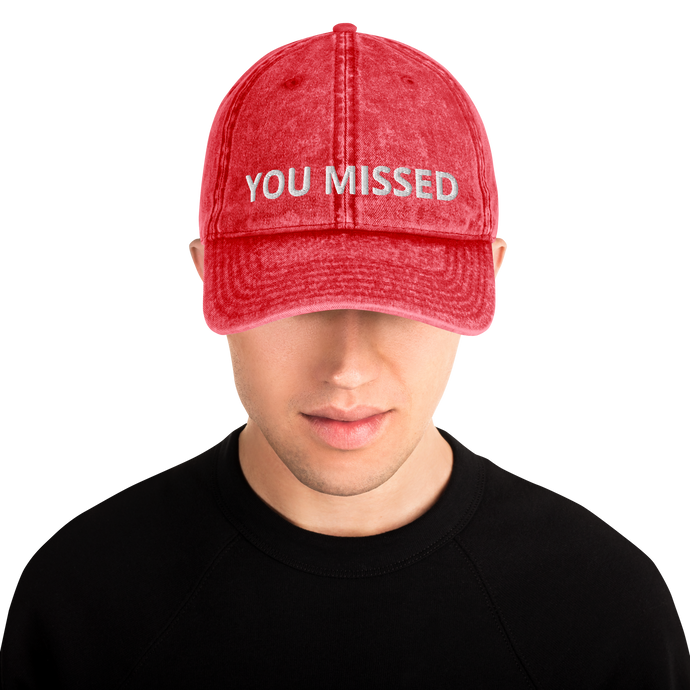 YOU MISSED- TRUMP 2024 Vintage Cotton Twill Cap